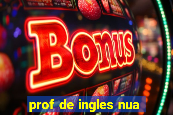 prof de ingles nua